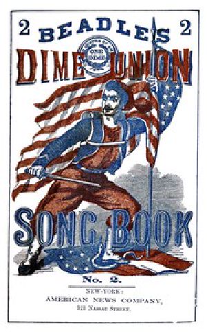 [Gutenberg 49628] • Beadle's Dime Union Song Book No. 2 / A Collection of New and Popular Comic and Sentimental Songs.